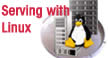 Serving with Linux